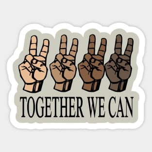 together we can..we are all equal.. Sticker